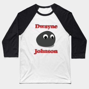 JUST BE DWAYNE JOHNSON OR A ROCK Baseball T-Shirt